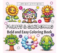 Plants & Gardening Bold and Easy Coloring Book: Relaxing Garden, Planting, Soil, Cultivating, Landscaping and More Designs for Stress Relief, Fun, and Creative Enjoyment - Perfect for All Ages