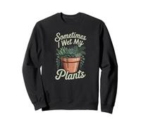 Plants Gardening Humor Sometimes I Wet My Plants Sudadera