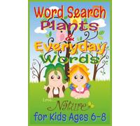 Plants, Nature and Everyday-Words Word Search for Kids Ages 6-8: Fun Puzzles to Learn Trees, Flowers, Animals, and Household Words - Boost Spelling, Vocabulary, and Early Reading Skills