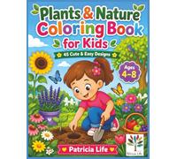Plants & Nature Coloring Book for Kids: Cute and Easy Plant Science Coloring Pages for Children Ages 4-8, Featuring Flowers, Trees, Leaves, Seeds, ... Life Little Scientists Coloring Books)