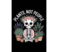 Plants Not People Skeleton with Succulents and Garden: 6X9" 110 pages notebook
