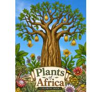Plants of Africa - An African American Adult Coloring Book: An Artistic Botanical Journey Through Africa for the Black Adult Audience (Amazing Africa)