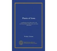 Plants of Iowa: a preliminary list of the native and introduced plants of the state, not under cultivation