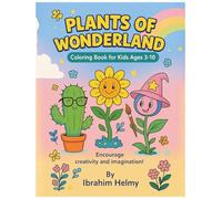 plants of wonderland - fun and educational coloring book for kids ages 3 to 10: a magical and fun plant-themed coloring book for kids featuring silly ... a land of wonder (Wonderland coloring series)