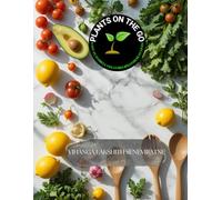 Plants on the Go: Fast, Flavorful Vegan Recipes for Busy Lives