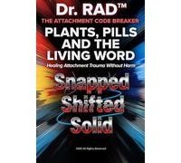 PLANTS, PILLS AND THE LIVING WORD: Healing Attachment Trauma Without Harm