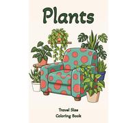 Plants Travel Size Coloring Book: Relaxation and Stress Relief for Adults, 53 Illustrations with Inspirational Quotes in Small Pocket Size Coloring ... (Travel Size Coloring Books by Good Dad)