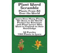 Plants Word Scramble Puzzle Book: 58 Brain Boosting Puzzles • 1,160 Plant Themed Words • Relaxing, Educational, and Fun for All Ages