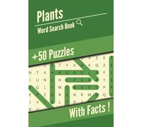 Plants Word Search Puzzle Book: 50+ Plant-Themed Word Search Puzzles for Children & Adults, 450+ Words, Relaxing Nature Activity Book with Fun Facts, Full Solutions, & Plant Safety Tips