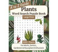Plants Word Search Puzzle Book Large Print: A to Z Plant-Themed Guide for Adults & Seniors - Relaxing Botanical Brain Boosting Teasers for Gardeners & ... For Gift Giving & Free Time, 8.5 x 11 inches