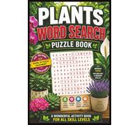 Plants Word Search Puzzle Book: Word Search Challenges Featuring Flowers, Trees, Herbs and More ,Easy-to-Read Plant Vocabulary Puzzles to Improve ... Indoor Activity Book | 112 Pages | 6x9 Size