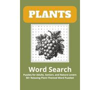 Plants Word Search Puzzle Book: Word Searches with Easy-to-Read Print about Flowers, Trees, Herbs, and Nature | 6x9 inches, 110 pages | 50+ Relaxing ... for Gardeners, Nature Lovers, and Seniors