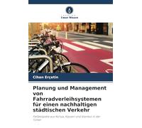 Planung und Management von Fahrradverleihsystemen für einen nachhaltigen städtischen Verkehr: Fallbeispiele aus Konya, Kayseri und Istanbul in der Türkei