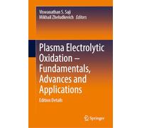 Plasma Electrolytic Oxidation - Fundamentals, Advances and Applications: Edition Details