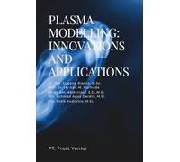 PLASMA MODELLING: INNOVATIONS AND APPLICATIONS