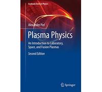Plasma Physics: An Introduction to Laboratory, Space, and Fusion Plasmas (Graduate Texts in Physics)