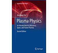 Plasma Physics: An Introduction to Laboratory, Space, and Fusion Plasmas (Graduate Texts in Physics)