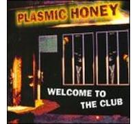 Plasmic Honey - Welcome to the Club