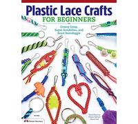 Plastic Lace Crafts for Beginners: Groovy Gimp, Super Scoubidou, and Beast Boondoggle