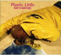 Plastic Little - She's Mature