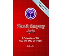 Plastic Surgery Quiz: A Collection of 500 MCQ and EMQ Questions (Surgical Specialities MCQ Series)