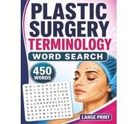 Plastic Surgery Terminology Word Search: 50 Themed Puzzles to Master Cosmetic & Reconstructive Terms. A Fun and Educational Book to Build Your Plastic Surgery Vocabulary!