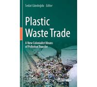 Plastic Waste Trade: A New Colonialist Means of Pollution Transfer