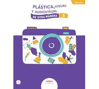 PLÁSTICA visual y audiovisual 3 (De otra Manera)