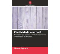 Plasticidade neuronal: Mecanismos que controlam a plasticidade no sistema nervoso central do rato adulto
