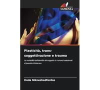 Plasticità, trans-soggettivazione e trauma: La mutabilità dell'identità del soggetto in romanzi selezionati di Jeanette Winterson