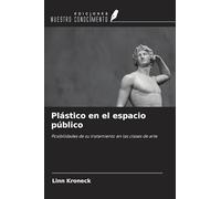 Plástico en el espacio público: Posibilidades de su tratamiento en las clases de arte