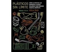 Plásticos sin límite: Cómo alimentan las empresas la crisis ecológica y qué podemos hacer al respecto (Libros Singulares (LS))