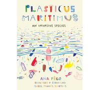 Plasticus Maritimus: An Invasive Species (David Suzuki Institute)