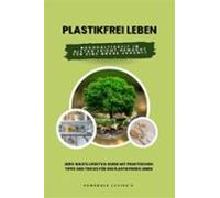 Plastikfrei Leben: Nachhaltigkeit Im Alltag Leicht Gemacht Für Eine Gr