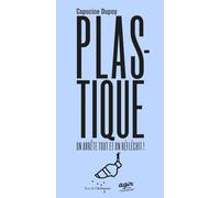 Plastique, on arrête tout et on réfléchit !