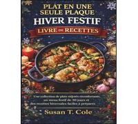 PLAT EN UNE SEULE PLAQUE HIVER FESTIF LIVRE DE RECETTES: Une collection de plats mijotés réconfortants, un menu festif de 30 jours et des recettes ... Health And Seasonal Recipes Cookbook Series)