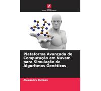 Plataforma Avançada de Computação em Nuvem para Simulação de Algoritmos Genéticos