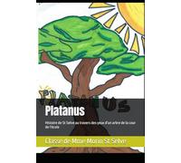 Platanus: Histoire de St Selve au travers des yeux d'un arbre de la cour de l'école