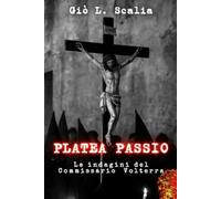 Platea passio: Le indagini del Commissario Volterra