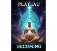 Plateau: Never Unseen, Never Extinguished, Infinite Unfolding (The Cartograph of Becoming)