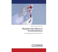 Platelet-rich Fibrin In Prosthodontics: From Biology to Chairside Practice