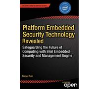 Platform Embedded Security Technology Revealed: Safeguarding the Future of Computing with Intel Embedded Security and Management Engine