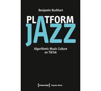 Platform Jazz: Algorithmic Music Culture on TikTok (Popular Music)