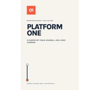 Platform One: A Europe-by-Train Journal + Rail-Pass Logbook