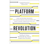 Platform Revolution: How Networked Markets Are Transforming the Economyand How to Make Them Work for You