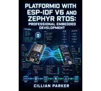 PLATFORMIO WITH ESP-IDF V6 AND ZEPHYR RTOS: PROFESSIONAL EMBEDDED DEVELOPMENT: Build, Test, and Debug ESP32 and STM32 Projects with GoogleTest, Static Analysis, and VSCode Integration