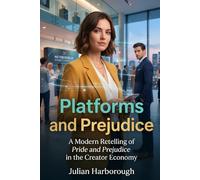 Platforms and Prejudice: A Modern Retelling of Pride and Prejudice in the Creator Economy