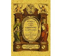 Platica manual y breve compendio de artillería