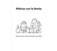 Pláticas con la Bestia: Esto no son conversaciones con Dios