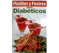 Platillos y Postres Para Diabeticos = Diabetic Recipes and Desserts